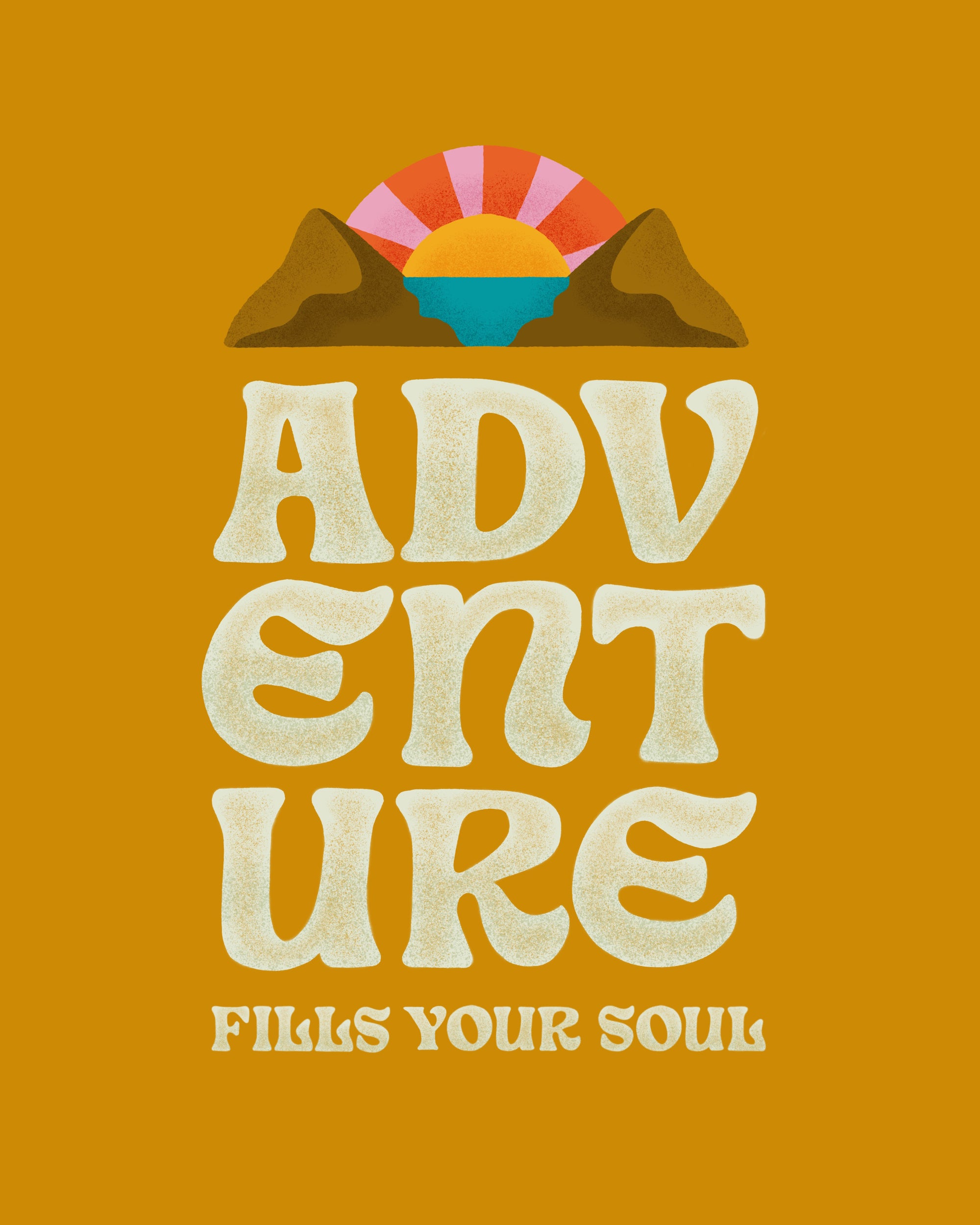 Adventure Fills Your Soul Print