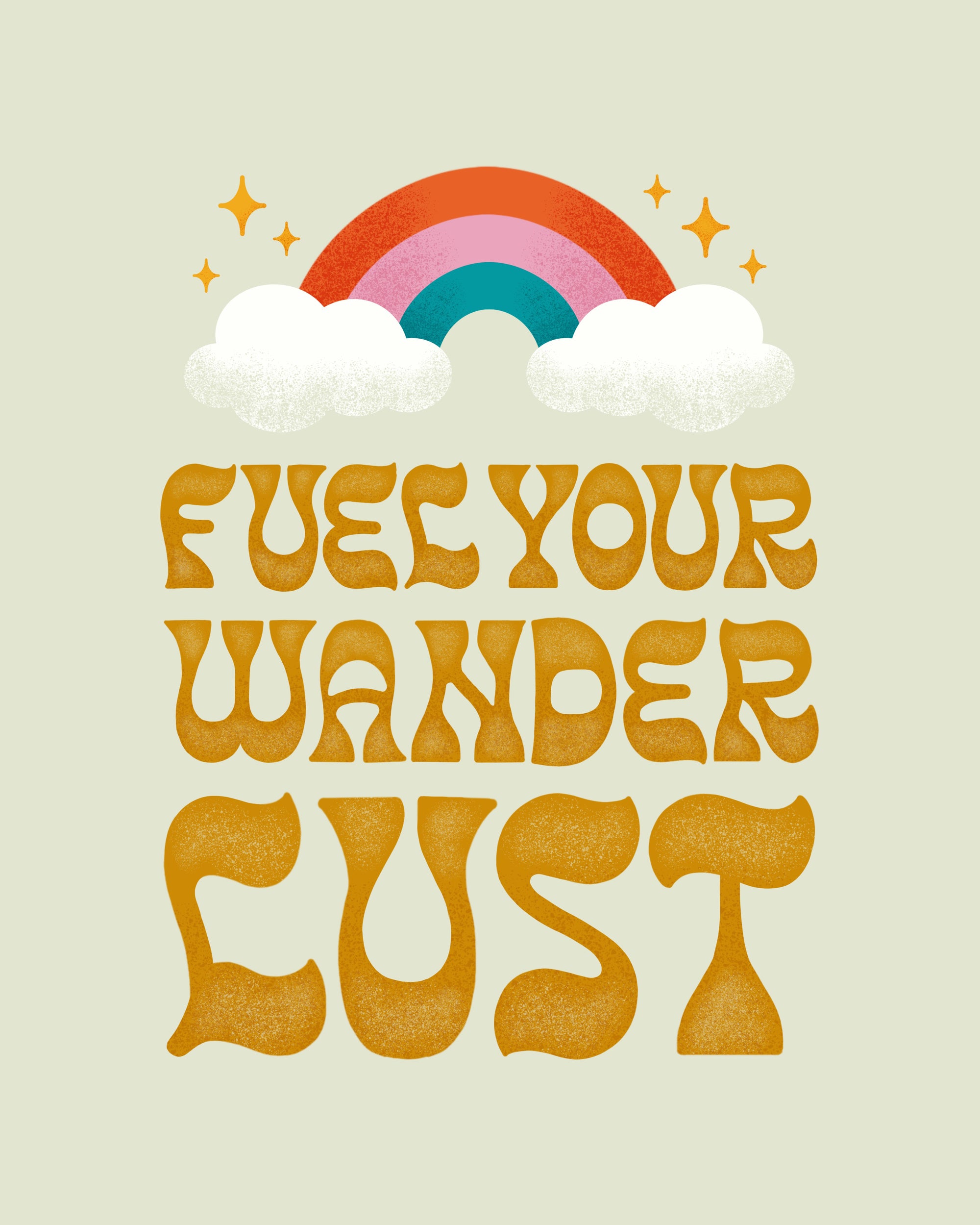 Fuel Your Wanderlust Print